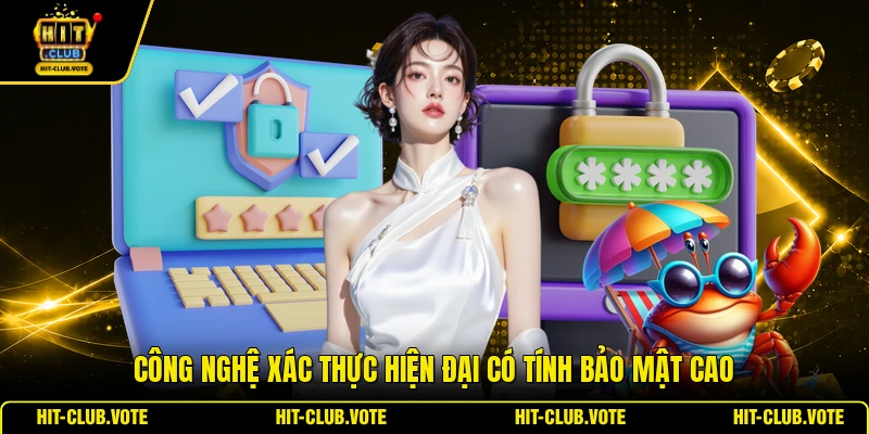 Công nghệ xác thực hiện đại có tính bảo mật cao