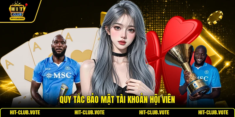 Quy tắc bảo mật tài khoản hội viên