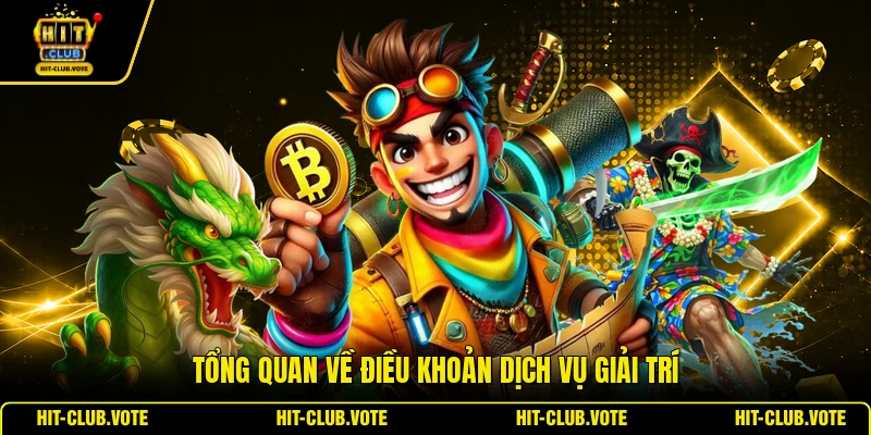 Tổng quan về điều khoản dịch vụ giải trí